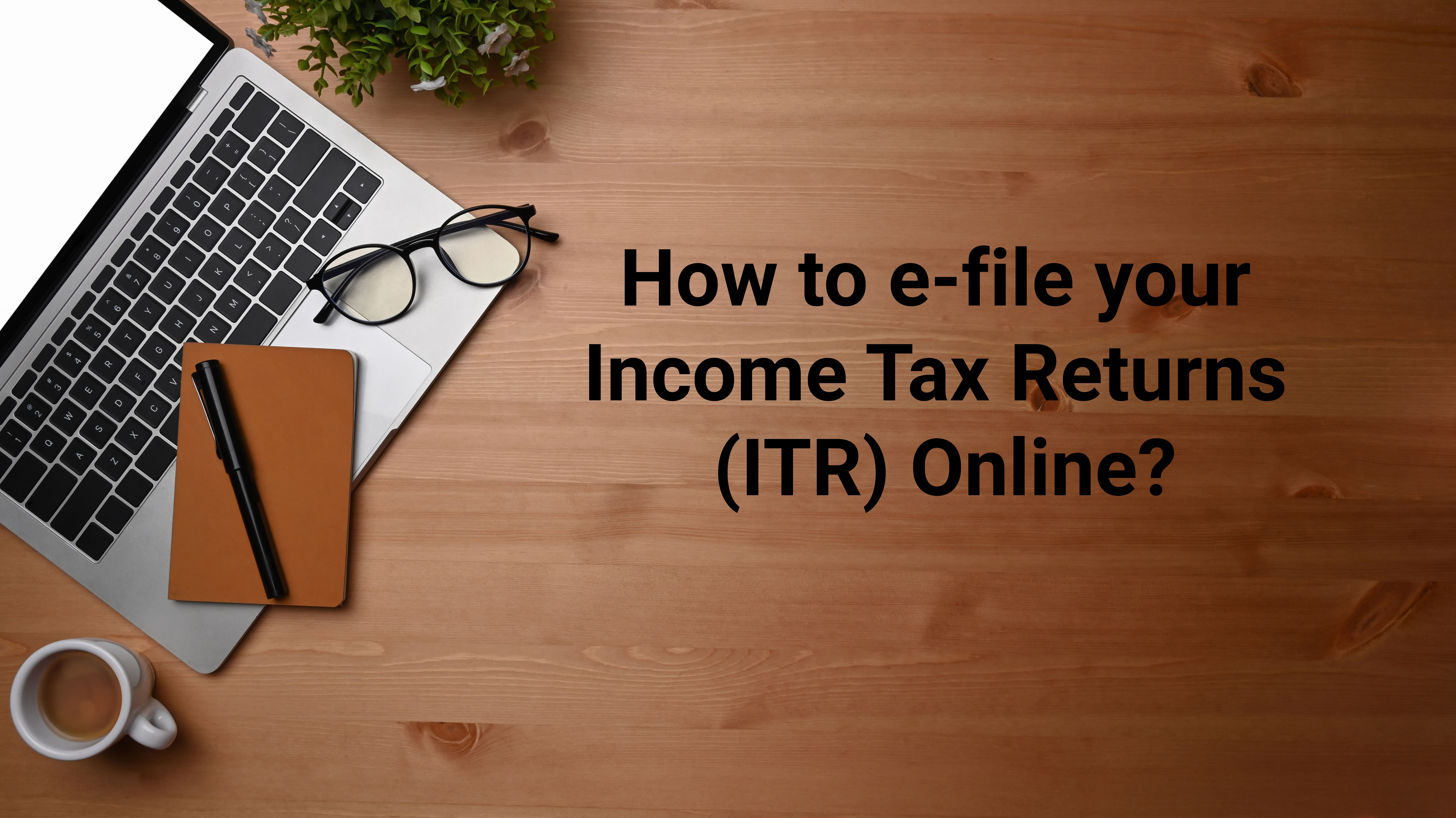 how to e-file your income tax returns (ITR) online