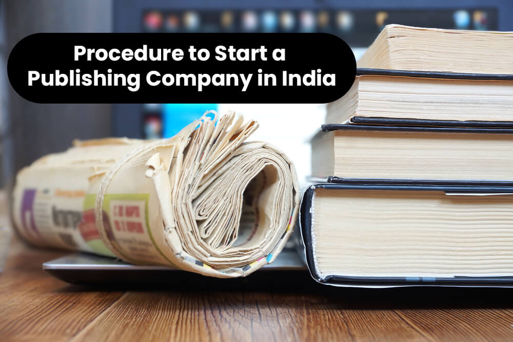 Procedure to Start a Publishing Company in India